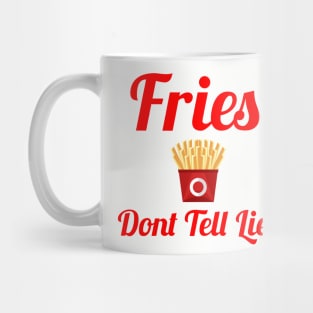 Fries Dont Tell Lies Mug